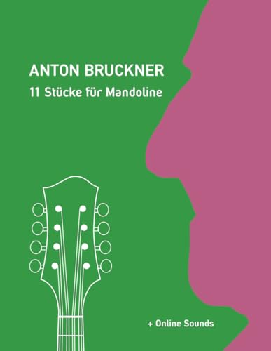 Anton Bruckner - 11 Stücke für Mandoline: + Online Sounds (Mandolin Songbooks, Band 20)