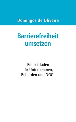 Barrierefreiheit umsetzen: Ein Leitfaden für Behörden, Unternehmen und NGOs