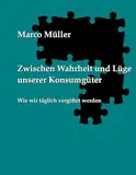 Zwischen Wahrheit und Lüge unserer Konsumgüter: Wie wir täglich vergiftet werden
