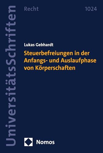 Steuerbefreiungen in der Anfangs- und Auslaufphase von Körperschaften (Nomos Universitätsschriften – Recht 1024)