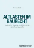 Altlasten im Baurecht: Leitfaden für Behörden und Kommunen sowie Rechtsanwälte