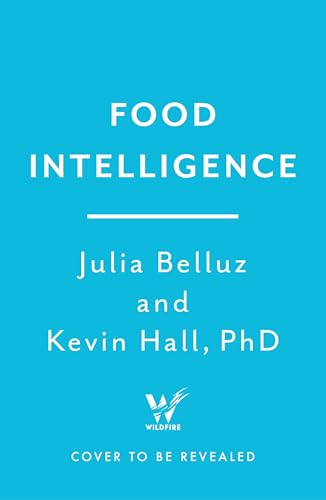 Food Intelligence: The Science of How Food Both Nourishes and Harms Us (English Edition)