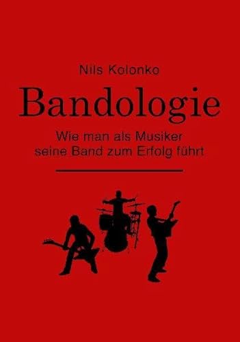 Bandologie – wie man als Musiker seine Band zum Erfolg führt