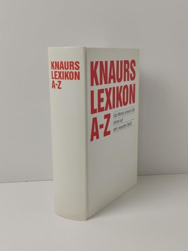 Knaurs Lexikon von A - Z: Das Wissen unserer Zeit auf dem neuesten Stand