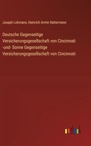 Deutsche Gegenseitige Versicherungsgesellschaft von Cincinnati -und- Sonne Gegenseitige Versicherungsgesellschaft von Cincinnati