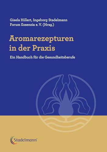 Aromarezepturen in der Praxis: Ein Handbuch für die Gesundheitsberufe