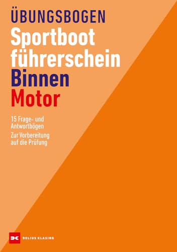 Übungsbogen Sportbootführerschein Binnen - Motor: 15 Frage- und Antwortbogen. Zur Vorbereitung auf die Prüfung