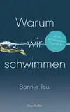 Warum wir schwimmen: Schwimmsport | Hallenbadsaison | »Ein Juwel von einem Buch. Eine Hymne aufs Wasser und unseren Platz darin.« James Nestor, Autor des SPIEGEL-Bestsellers »Breath. Atem«