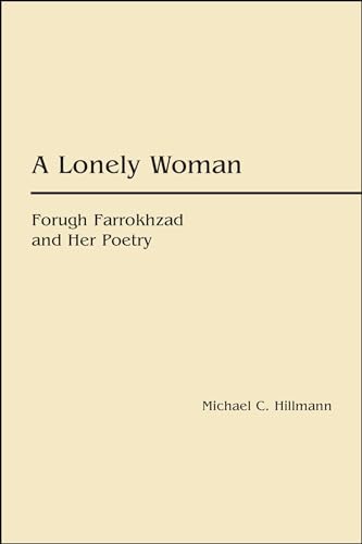 A Lonely Woman: Forugh Farrokhzad and Her Poetry