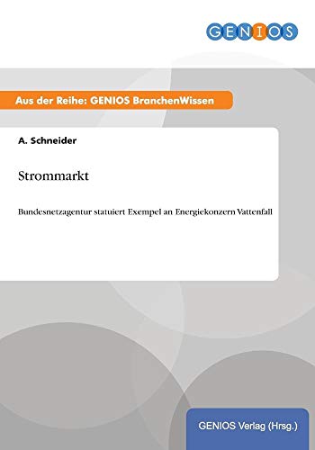 Strommarkt: Bundesnetzagentur statuiert Exempel an Energiekonzern Vattenfall