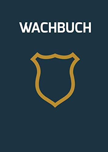 WACHBUCH: Wachbuch für den Sicherheitsdienst | Dienstbuch Security Sicherheitsfirma 180 Seiten DIN A4