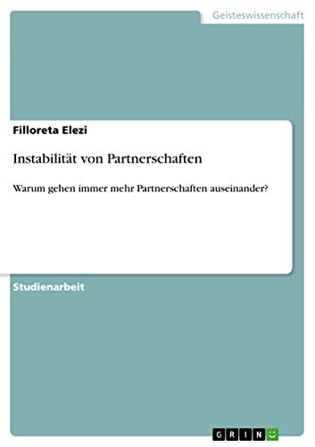 Instabilität von Partnerschaften: Warum gehen immer mehr Partnerschaften auseinander?