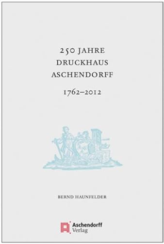 250 Jahre Druckhaus Aschendorff 1762-2012