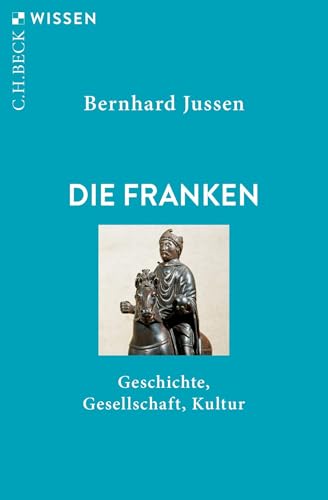 Die Franken: Geschichte, Gesellschaft, Kultur (Beck'sche Reihe)