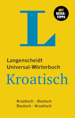 Langenscheidt Universal-Wörterbuch Kroatisch: Kroatisch - Deutsch / Deutsch - Kroatisch mit 30.000 Stichwörtern