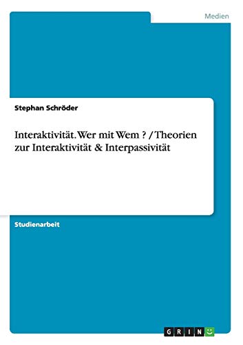 Interaktivität. Wer mit Wem ? / Theorien zur Interaktivität & Interpassivität