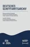Deutsches Schifffahrtsarchiv 41, 2024 (Deutsches Schifffahrtsarchiv. Wissenschaftliches Periodikum des Deutschen Schifffahrtsmuseums / Leibniz-Institut für Maritime Geschicht)