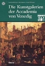 Die Kunstgalerien der Accademia von Venedig. Ediz. illustrata (Soprint. beni art. e stor. di Venezia)