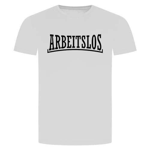 Arbeitslos T-Shirt - Arbeitsamt Bürgergeld Arbeitssuchend Assozial Assi Weiß L