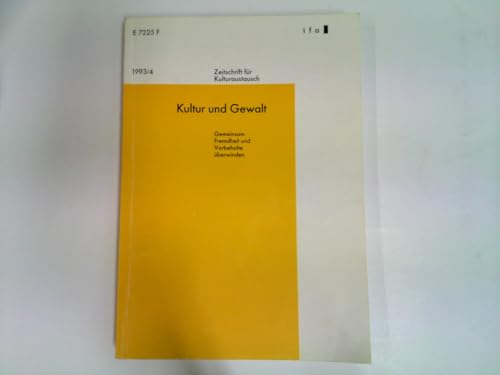Zeitschrift für Kulturaustausch 1993 / 4 : Kultur und Gewalt - Gemeinsam Fremdheit und Vorbehalte überwinden