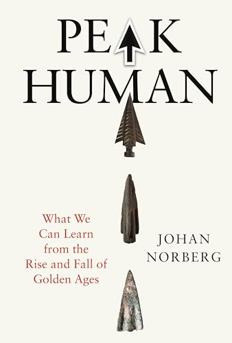 Peak Human: What We Can Learn from the Rise and Fall of Golden Ages (English Edition)