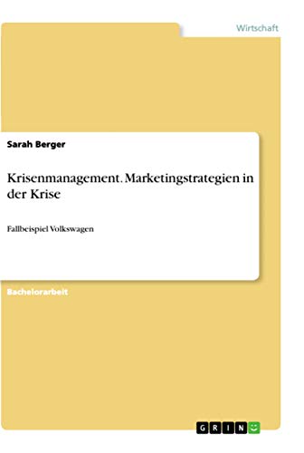 Krisenmanagement. Marketingstrategien in der Krise: Fallbeispiel Volkswagen