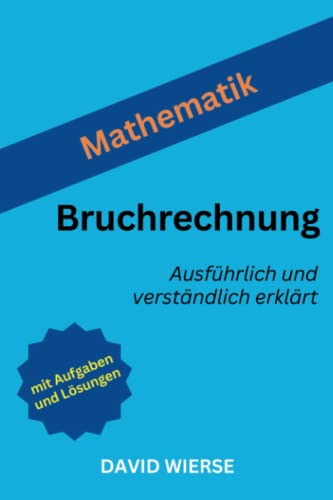 Bruchrechnung: Ausführlich und verständlich erklärt