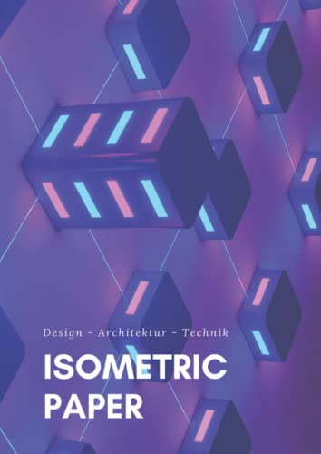 Isometrisches Zeichenpapier für Architektur, Design, Technik und Ingenieurswesen: 3D-Zeichnen, Dreicknetzpapier, Din A4, 250 Seiten