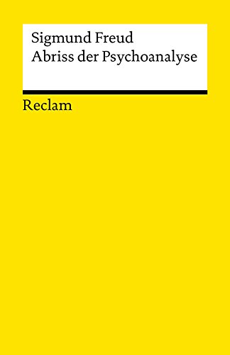 Abriss der Psychoanalyse: Freud, Sigmund – Wissen über mentale Gesundheit (Reclams Universal-Bibliothek)