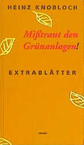 Misstraut den Grünanlagen!: Extrablätter