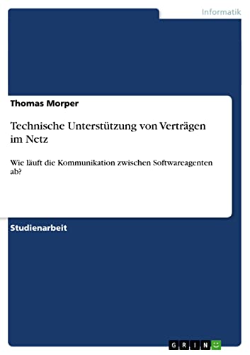 Technische Unterstützung von Verträgen im Netz: Wie läuft die Kommunikation zwischen Softwareagenten ab?