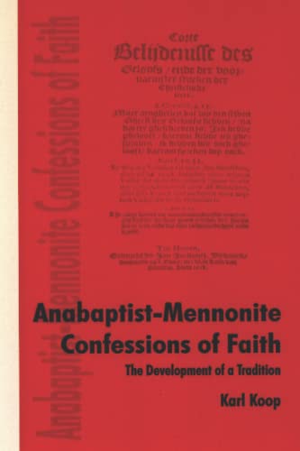 Anabaptist-Mennonite Confessions of Faith: The Development of a Tradition