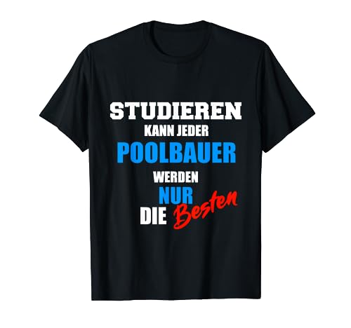 Lustiger Spruch Poolbauer, Swimmingpool, Pool Geschenkidee T-Shirt