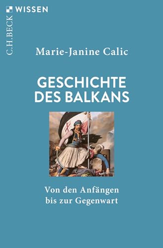 Geschichte des Balkans: Von den Anfängen bis zur Gegenwart (Beck'sche Reihe)