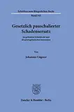 Gesetzlich pauschalierter Schadensersatz.: im geltenden Schuldrecht und als gesetzgeberisches Instrument. (Schriften zum Bürgerlichen Recht)