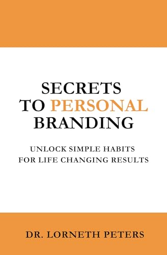 Secrets to Personal Branding: Unlock Simple Habits for Life Changing Results (English Edition)