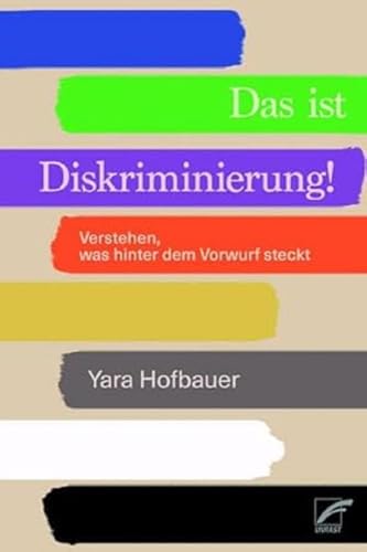 Das ist Diskriminierung!: Verstehen, was hinter dem Vorwurf steckt