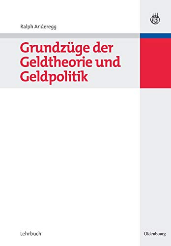 Grundzüge der Geldtheorie und Geldpolitik (Managementwissen für Studium und Praxis)