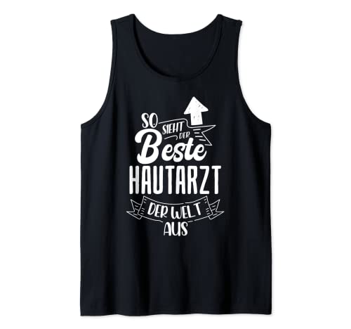 So Sieht Der Beste Hautarzt Der Welt Aus Dermatologe Tank Top