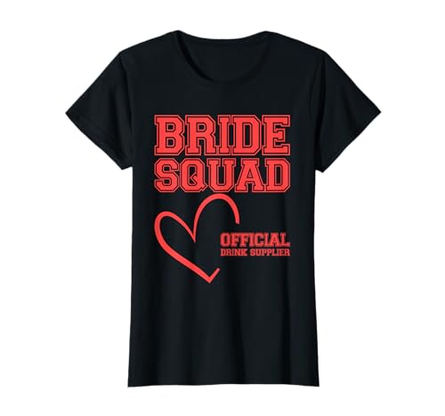 Bride Squad Offizieller Getränkelieferant Junggesellinnenabschied T-Shirt