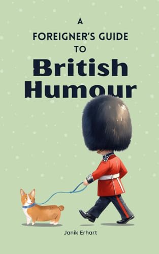 A Foreigner’s Guide to British Humour