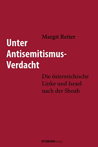 Unter Antisemitismus-Verdacht: Die österreichische Linke und Israel nach der Shoah