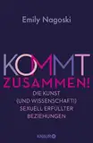 Kommt zusammen!: Die Kunst (und Wissenschaft!) sexuell erfüllter Beziehungen | So macht Sex in Langzeitbeziehungen immernoch Spaß!