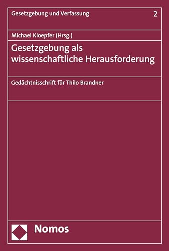 Gesetzgebung als wissenschaftliche Herausforderung: Gedächtnisschrift für Thilo Brandner (Gesetzgebung und Verfassung 2)