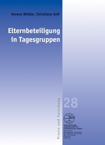 Elternbeteiligung in Tagesgruppen: Praxis und Forschung (Reihe Praxis und Forschung / Blaue Schriftenreihe)