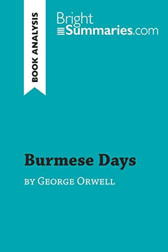 Burmese Days by George Orwell (Book Analysis): Detailed Summary, Analysis and Reading Guide (BrightSummaries.com)