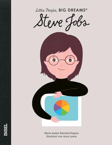 Steve Jobs: Little People, Big Dreams. Deutsche Ausgabe | Kinderbuch ab 4 Jahre