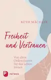 Freiheit und Vertrauen: Von alten Ordensleuten für das Leben lernen