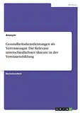 Gesundheitsdienstleistungen als Vertrauensgut. Die Relevanz unterschiedlichster Akteure in der Vertrauensbildung