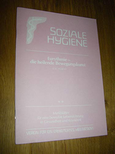 Eurythmie - die heilende Bewegungskunst (Gesundheitsförderung im Alltag / Beiträge für eine bewusste Lebensführung in Gesundheit und Krankheit)